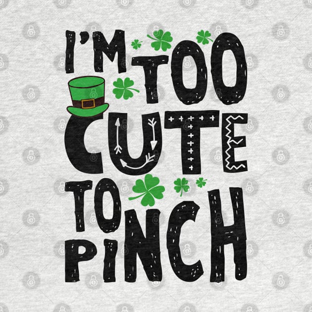 Too Cute To Pinch Funny St. Patricks For Kids by KsuAnn